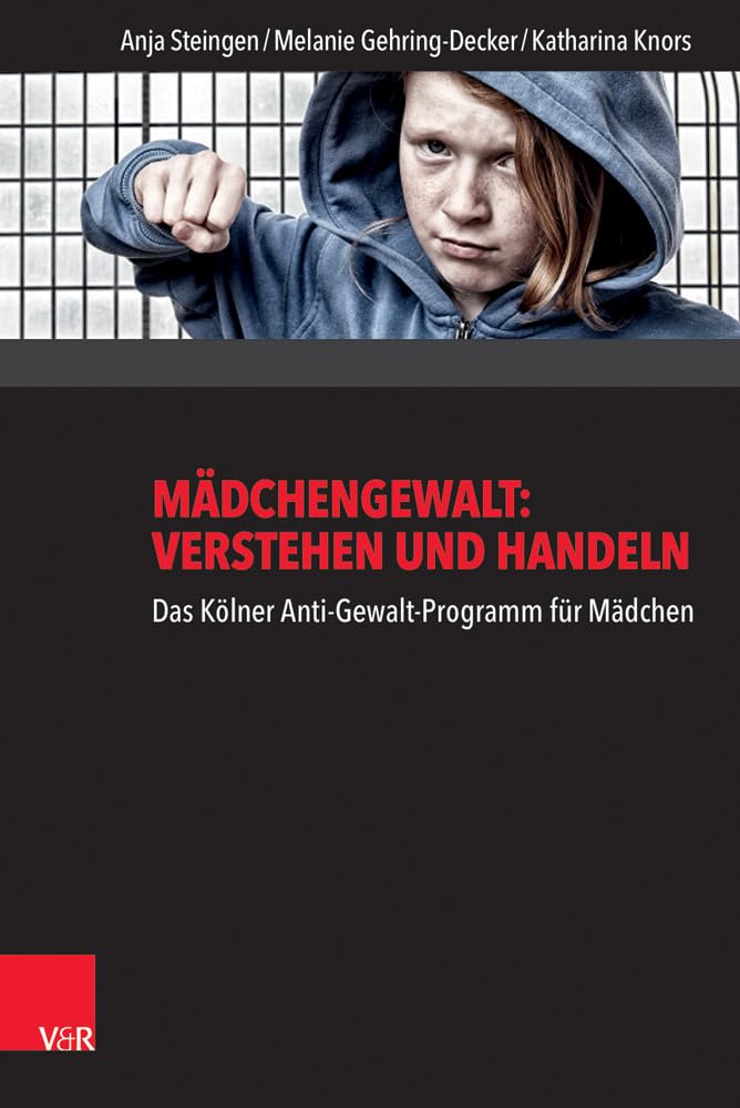 Mädchengewalt: Verstehen und Handeln: Das Kölner Anti-Gewalt-Programm für Mädchen Psychology