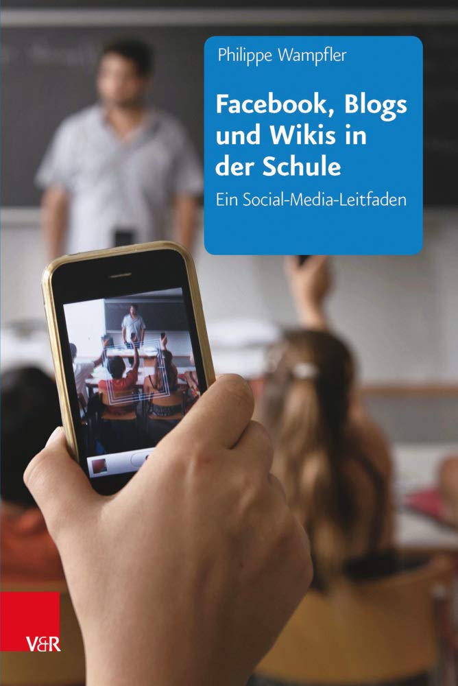 Facebook, Blogs und Wikis in der Schule: Ein Social-Media-Leitfaden Media & Communication