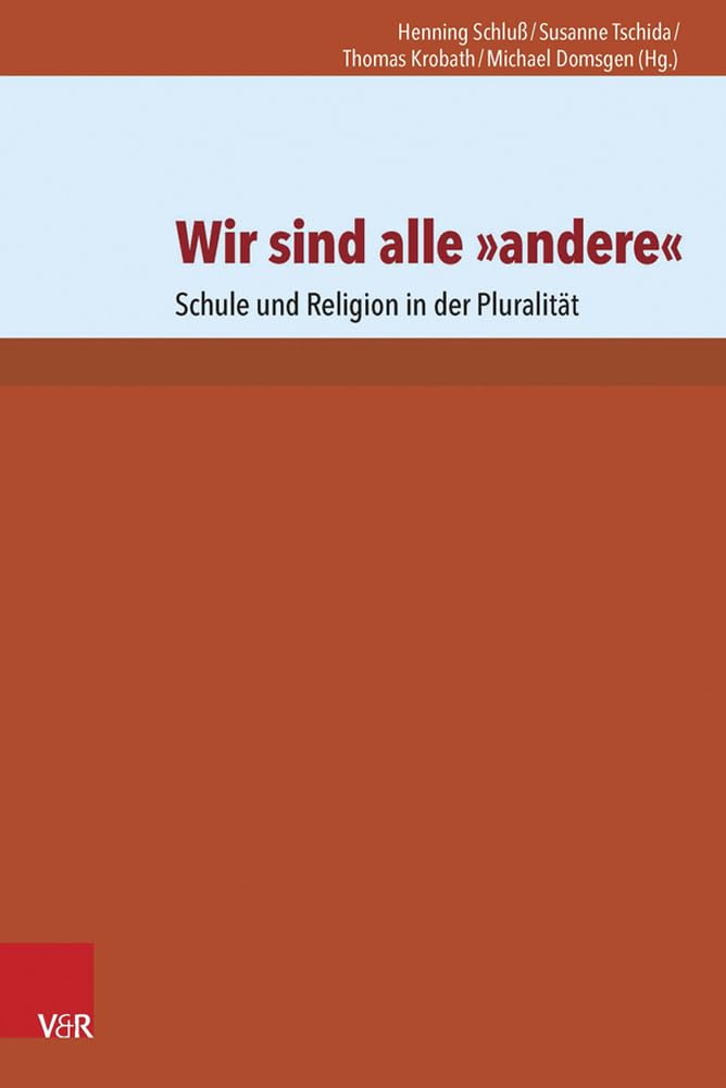 Wir sind alle andere: Schule und Religion in der Pluralität Religion & Esotericism