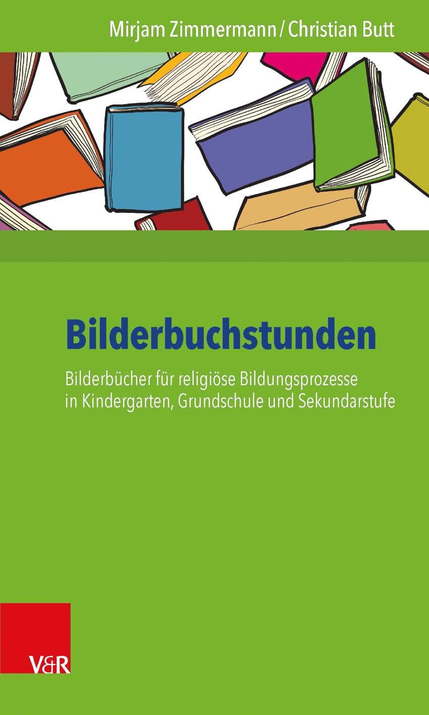 Bilderbuchstunden: Bilderbücher für religiöse Bildungsprozesse in Kindergarten, Grundschule und Sekundarstufe Study Guides