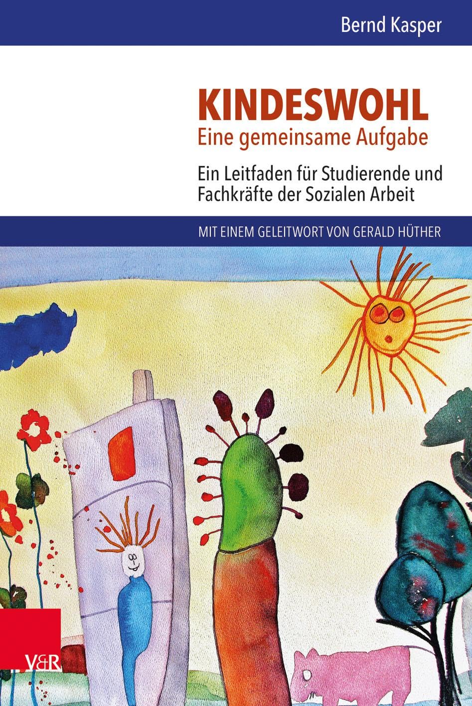 Kindeswohl. Eine gemeinsame Aufgabe: Ein Leitfaden für Studierende und Fachkräfte der Sozialen Arbeit Social Sciences