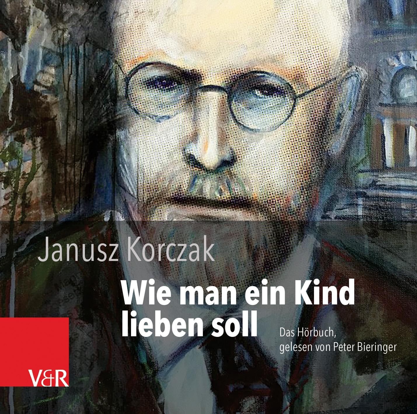 Wie man ein Kind lieben soll: Das Hörbuch, gelesen von Peter Bieringer Learning & Reference