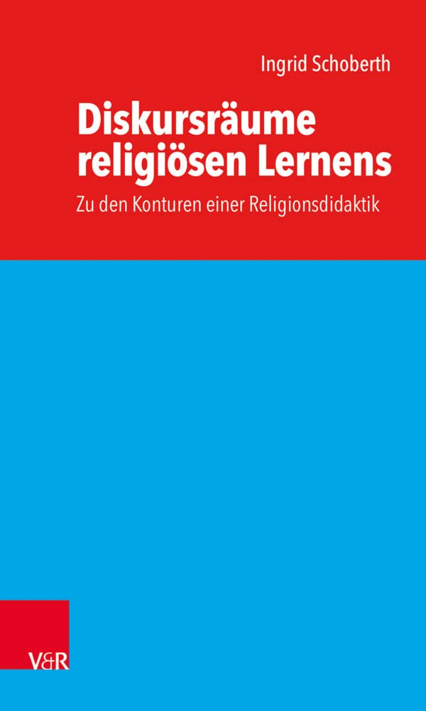 Diskursräume religiösen Lernens: Zu den Konturen einer Religionsdidaktik Study Guides