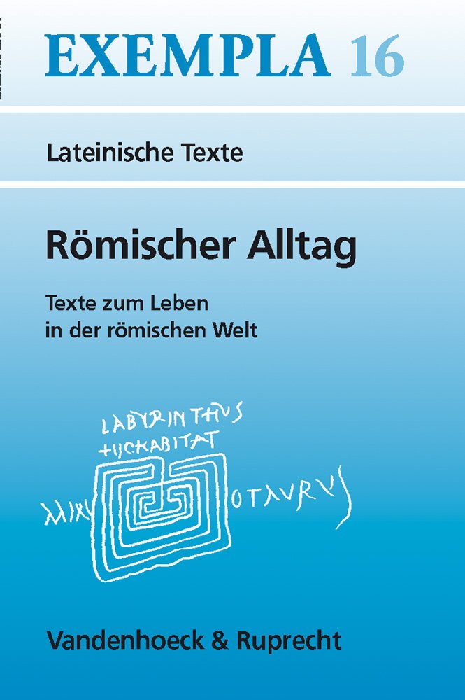 Römischer Alltag: Texte zum Leben in der römischen Welt (EXEMPLA: Lateinische Texte, Band 16) Business, Finance & Career