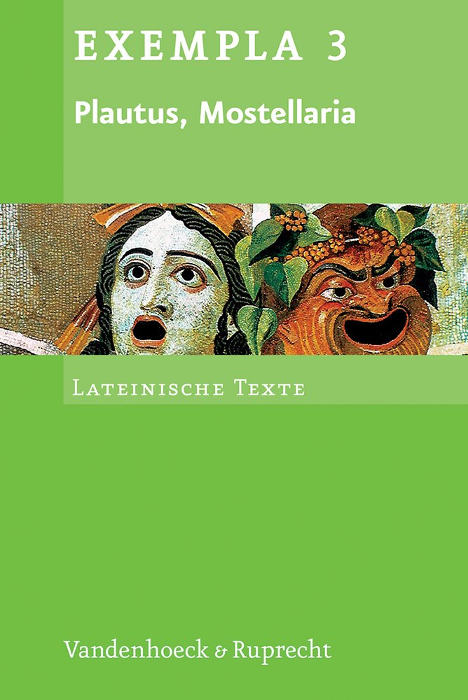 Plautus, Mostellaria: Die Gespensterkomodie. Text Mit Erlauterungen. Arbeitsauftrage, Begleittexte Und Stilistik book