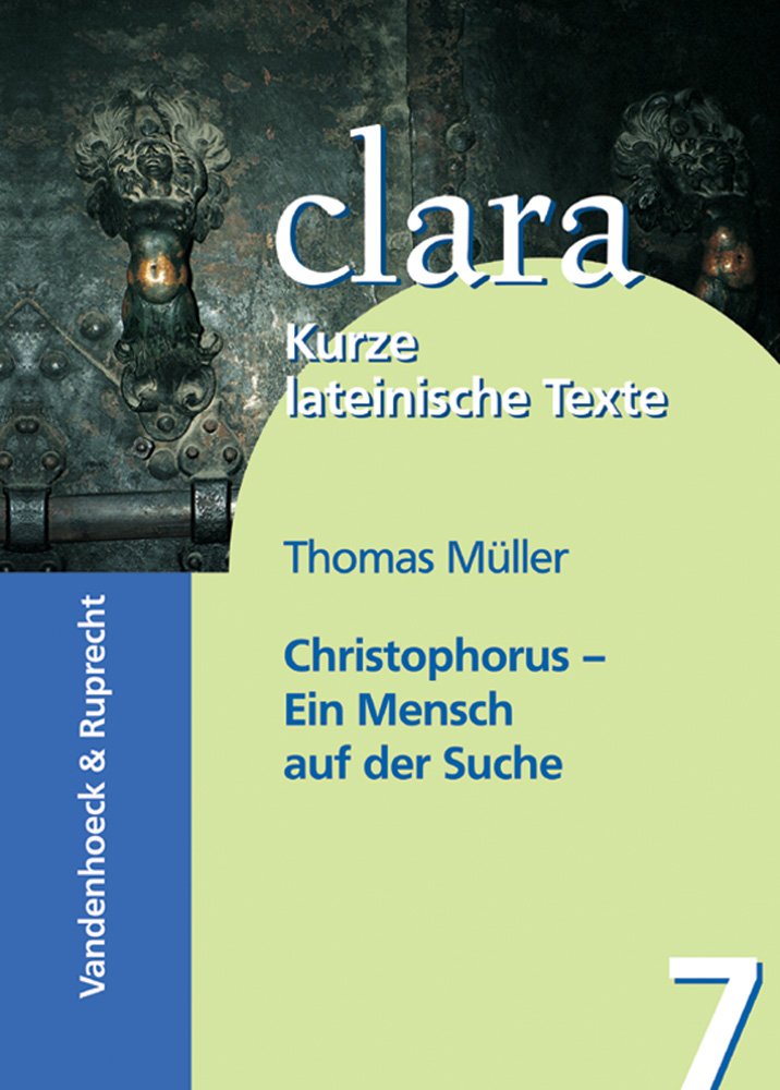 Christophorus – Ein Mensch auf der Suche: clara. Kurze lateinische Texte Study Guides