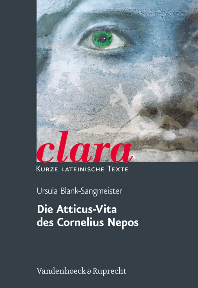 Die Atticus-Vita des Cornelius Nepos: clara. Kurze lateinische Texte Art & Literature