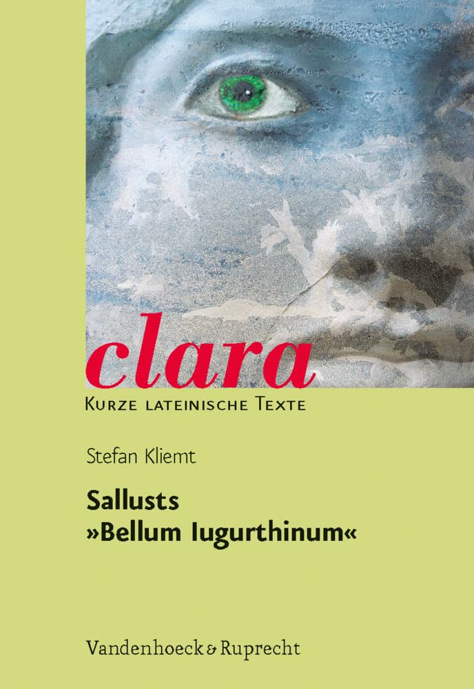 C. Sallustius Crispus, Bellum Iugurthinum: clara. Kurze lateinische Lexte (clara: Kurze lateinische Texte, Band 28) Study Guides