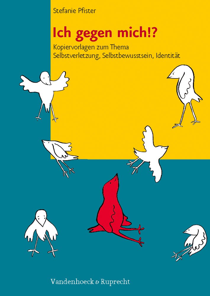 Ich gegen mich!?: Kopiervorlagen zum Thema Selbstverletzung, Selbstbewusstsein, Identität (Das Brennt Mir Auf Der Seele) Education & Training