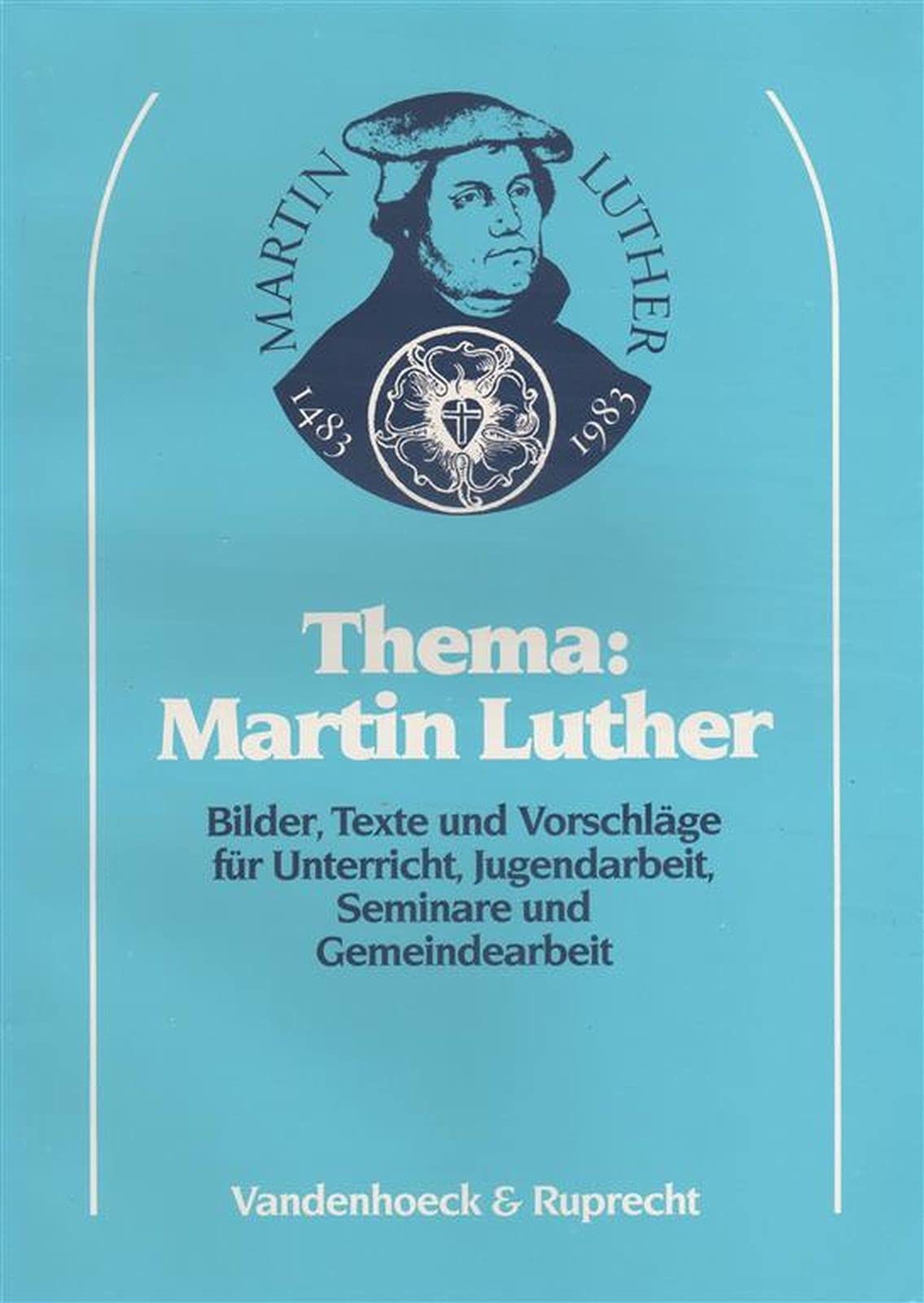 Thema: Martin Luther: Bilder, Texte und Vorschläge für Unterricht, Jugendarbeit, Seminare und Gemeindearbeit Memories