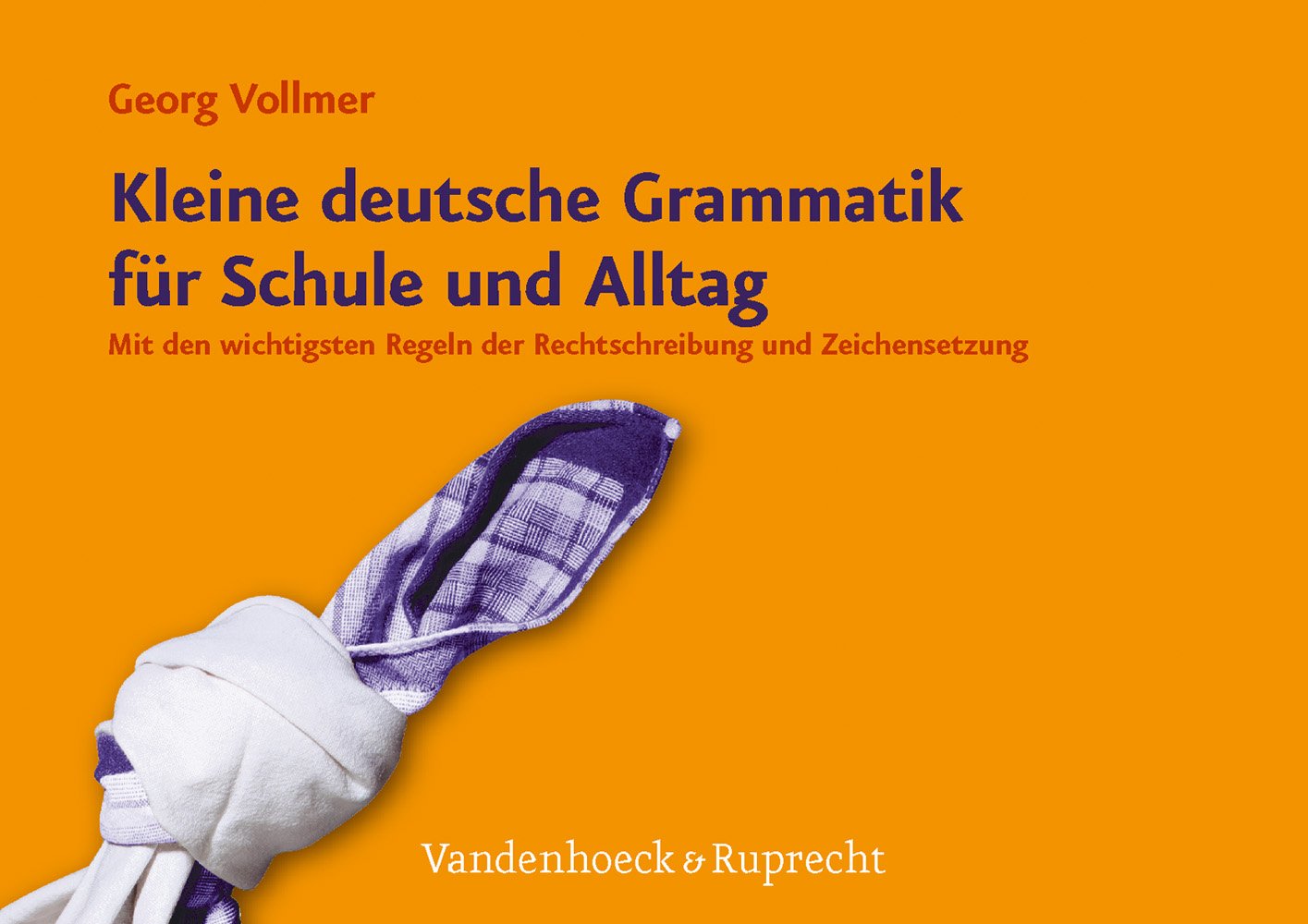 Kleine deutsche Grammatik für Schule und Alltag: Mit den wichtigsten Regeln der Rechtschreibung und Zeichensetzung Study Guides