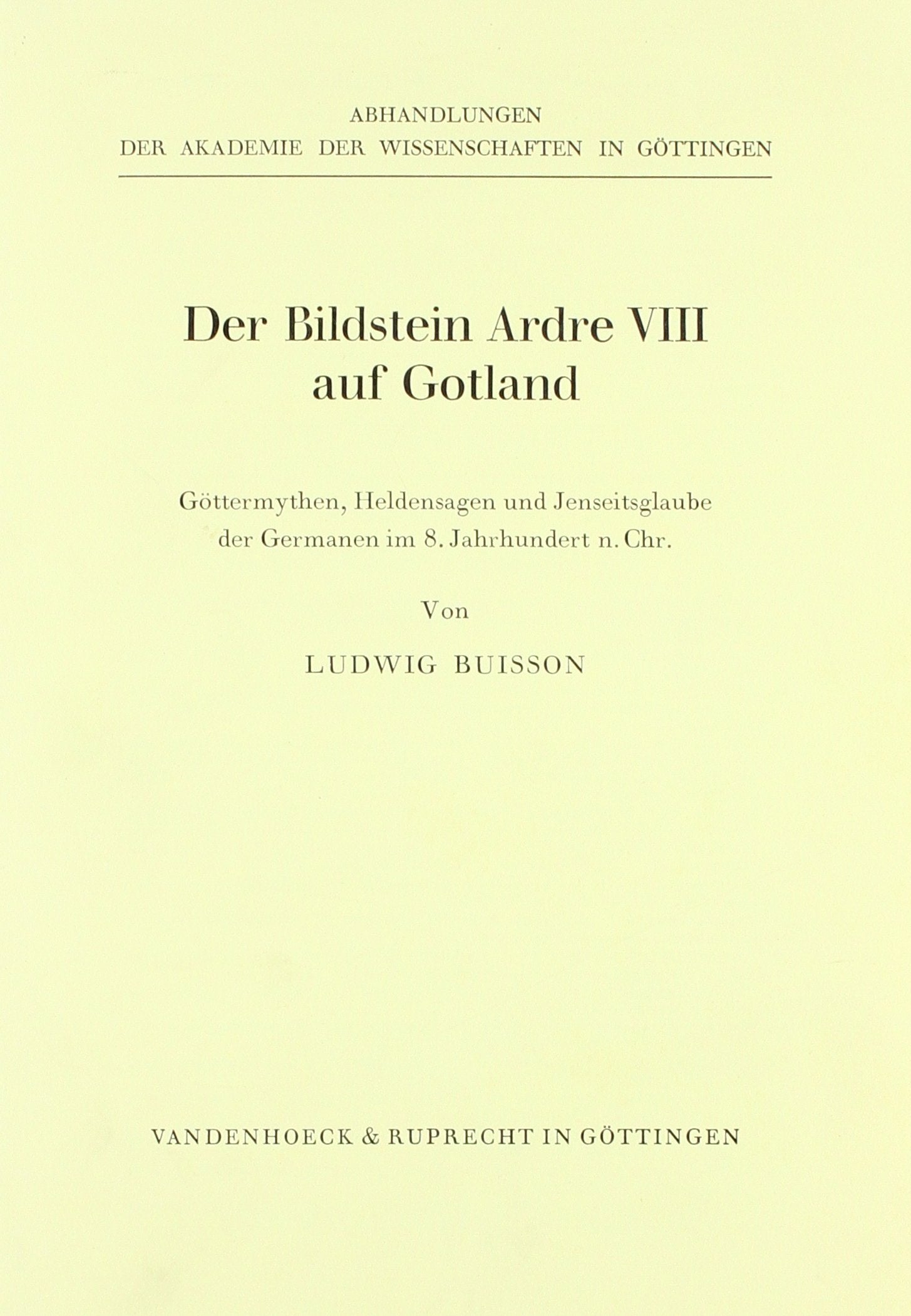 Der Bildstein Ardre VIII auf Gotland: Göttermythen, Heldensagen und Jenseitsglaube der Germanen im 8. Jahrhundert n. Chr (Abhandl.d.akad.der Wissensch. Phil.-hist.klasse 3.folge, 102, Band 102) Film, Art & Culture