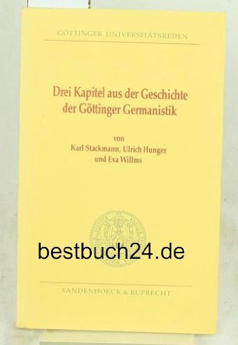 Drei Kapitel aus der Geschichte der Göttinger Germanistik (Göttinger Universitätsreden) Books