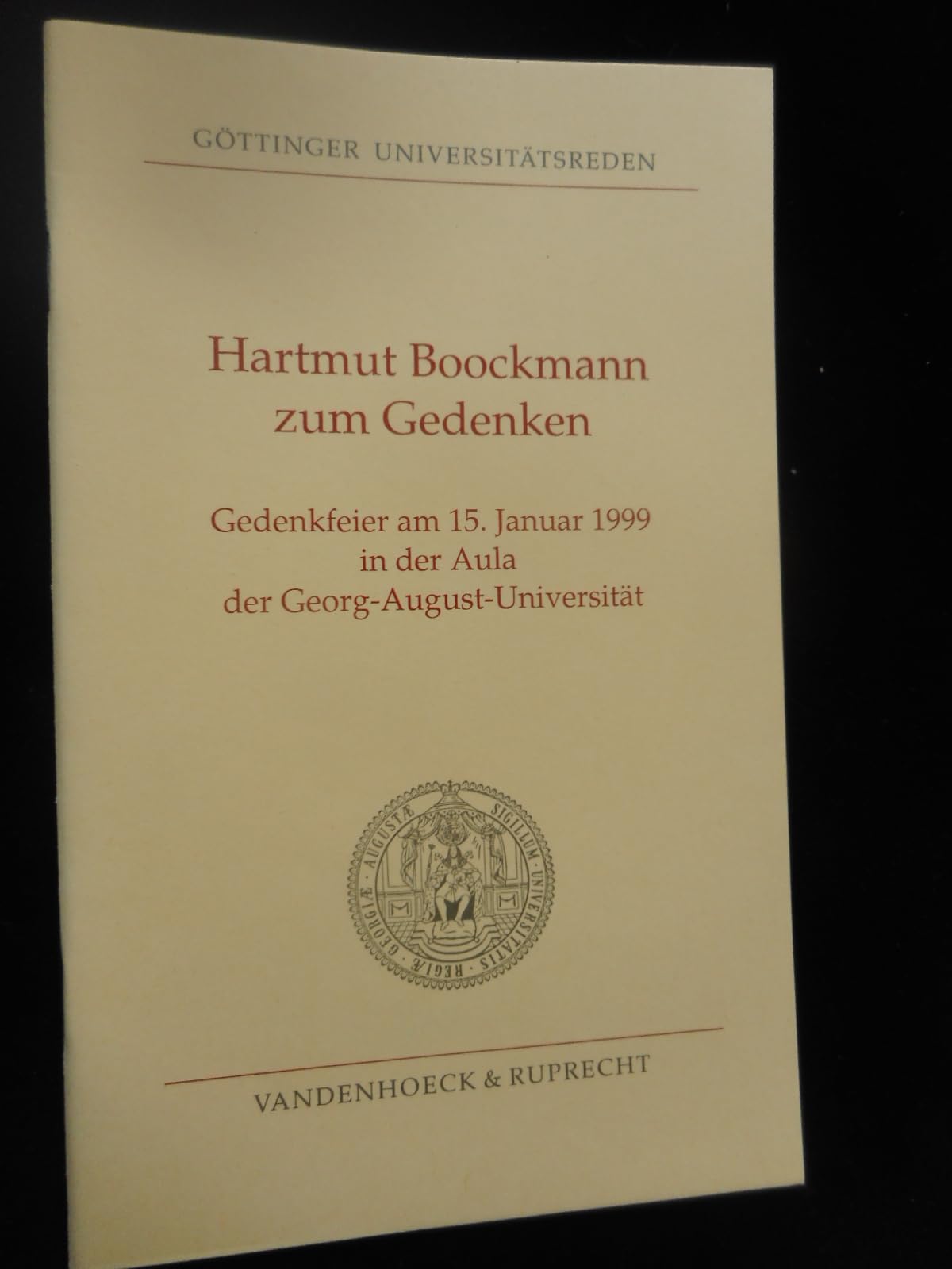Hartmut Boockmann zum Gedenken: Gedenkfeier am 15. Januar 1999 in der Aula der Georg-August-Universität (Göttinger Universitätsreden) Politics & History