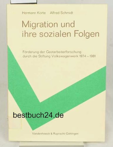 Migration und ihre sozialen Folgen.: Förderung der Gastarbeiterforschung durch die Stiftung Volkswagenwerk 1974-1981 Books
