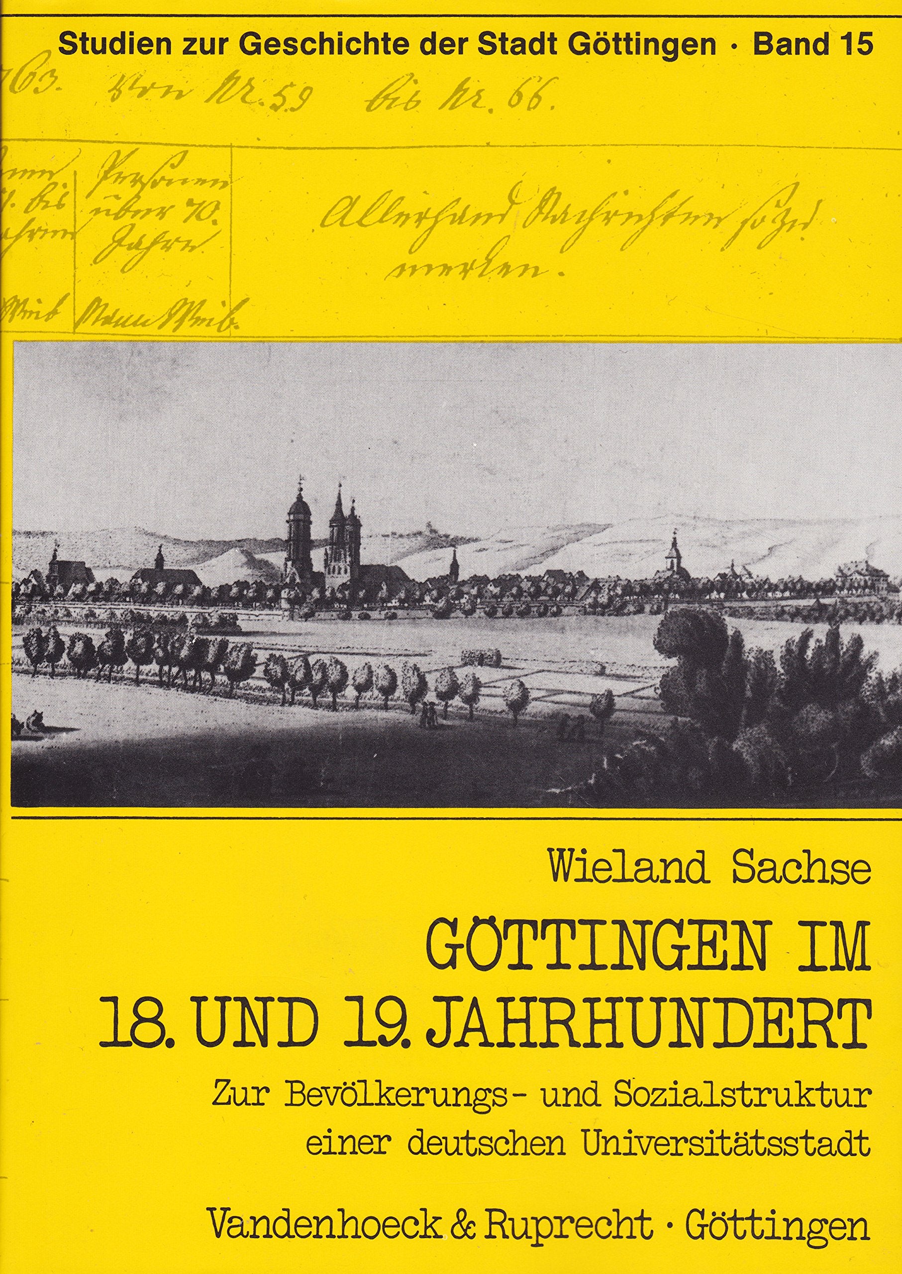 Göttingen im 18. und 19. Jahrhundert: Zur Bevölkerungs- und Sozialstruktur einer deutschen Universitätsstadt. 19.Jahrhundert (Studien zur Geschichte der Stadt Göttingen, Band 15) Politics & History
