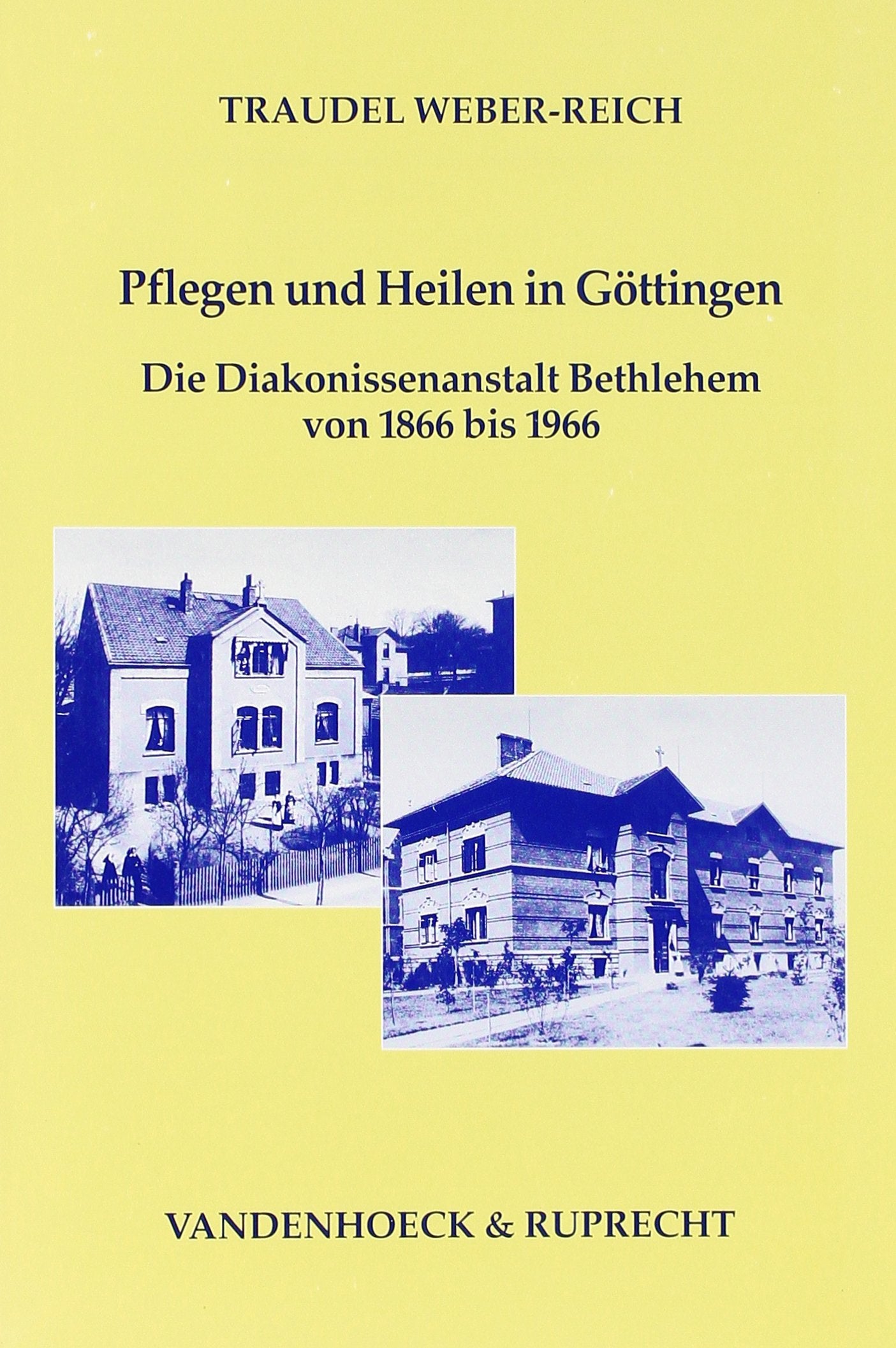 Pflegen und Heilen in Göttingen: Die Diakonissenanstalt Bethlehem von 1866 bis 1966 (Studien zur Geschichte der Stadt Göttingen, Band 22) Film, Art & Culture