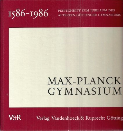 Max-Planck-Gymnasium: Festschrift zum Jubiläum des ältesten Göttinger Gymnasiums 1586–1986 Books
