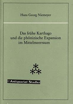 Das frühe Karthago und die phönizische Expansion im Mittelmeerraum: Als öffentlicher Vortrag der Joachim Jungius-Gesellschaft der Wissenschaften gehalten am 31.5.1988 in Hamburg Books