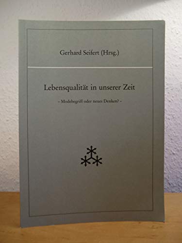 Lebensqualität in unserer Zeit: Modebegriff oder neues Denken? Referate gehalten auf dem Symposium der Joachim Jungius-Gesellschaft der Wissenschaften Hamburg am 23. August 1991. Hg.Seifert Philosophy