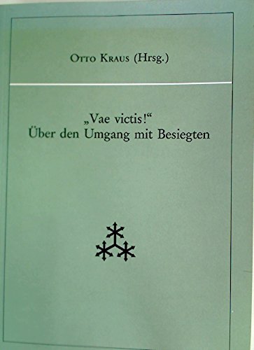 »Vae victis!« – Über den Umgang mit Besiegten: Referate gehalten auf der Tagung der Joachim Jungius-Gesellschaft der Wissenschaften Hamburg am 31. Oktober und 1. November 1997 Law