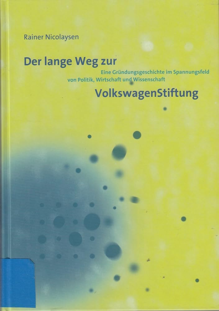 Der lange Weg zur VolkswagenStiftung /Impulse geben – Wissen stiften: Eine Gründungsgeschichte im Spannungsfeld von Politik, Wirtschaft und ... VW -compl. im Schuber (Edition Zuhoren) Law