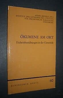 Ökumene am Ort: Einheitsbemühungen in der Gemeinde (Bensheimer Hefte) Religion & Esotericism