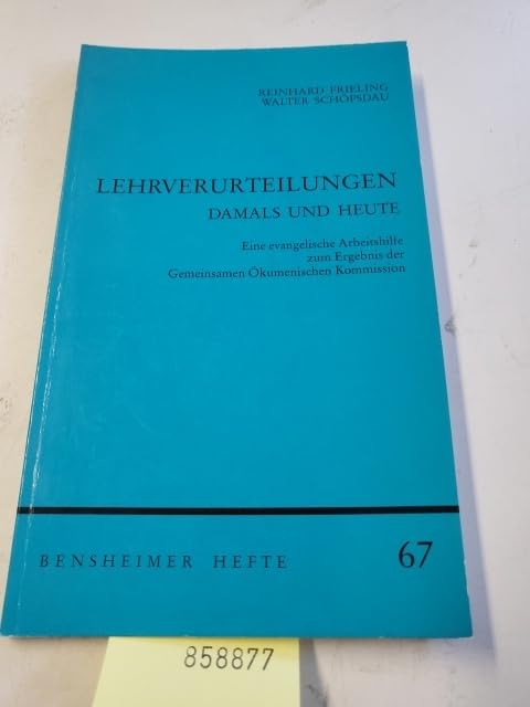 Lehrverurteilungen damals und heute: Eine evangelische Arbeitshilfe zum Ergebnis der Gemeinsamen Ökumenischen Kommission (Bensheimer Hefte) Books