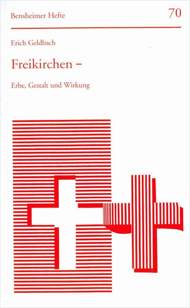 Freikirchen- Erbe, Gestalt und Wirkung (Bensheimer Hefte) Business, Finance & Career