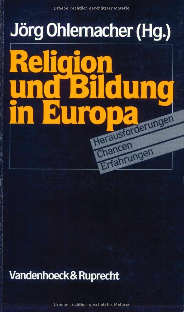 Religion und Bildung in Europa: Herausforderungen – Chancen – Erfahrungen. Hg.Ohlemacher fr.Prs Education & Training