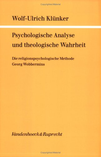 Psychologische Analyse und theologische Wahrheit: Die religionspsychologische Methode Georg Wobbermins Books
