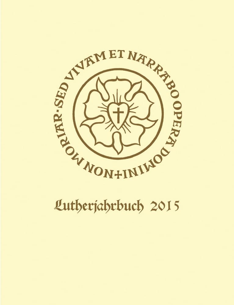 Lutherjahrbuch 82. Jahrgang 2015: Organ der internationalen Lutherforschung (Lutherjahrbuch: Organ der internationalen Lutherforschung, Band 82) Philosophy