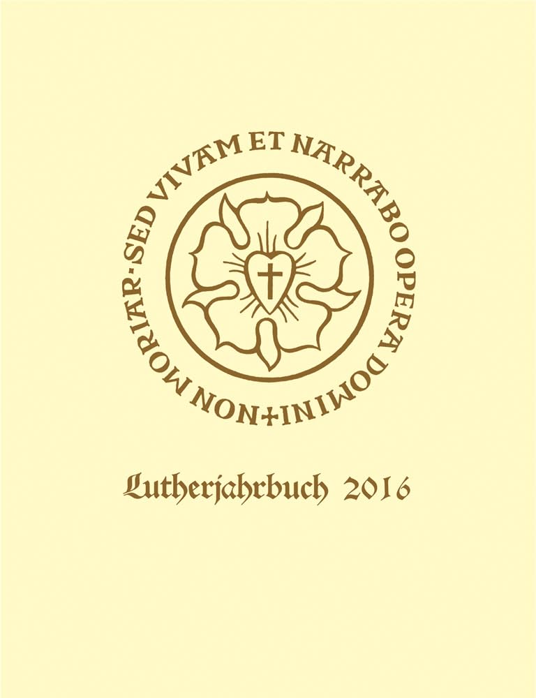 Lutherjahrbuch. Organ der internationalen Lutherforschung / Lutherjahrbuch 83. Jahrgang 2016 Politics & History