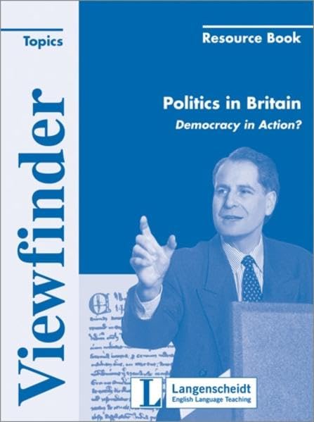 Politics in Britain - Resource Book: Democracy in Action? (Viewfinder Topics / Classics) Foreign Languages ​​& Dictionaries