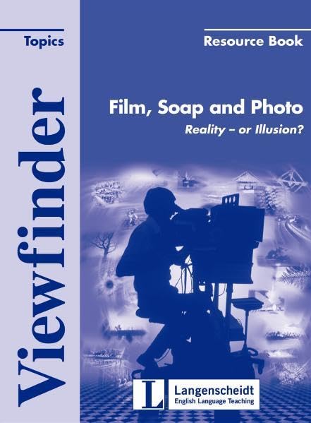 Film, Soap and Photo - Resource Book: Reality – or Illusion? (Viewfinder Topics / Classics) Learning & Reference