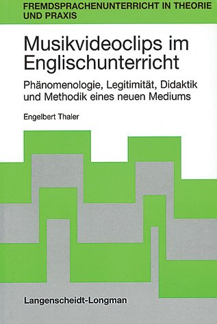 Musikvideoclips im Englischunterricht: Phänomenologie, Legitimität, Didaktik und Methodik eines neuen Mediums. Diss. Education & Training