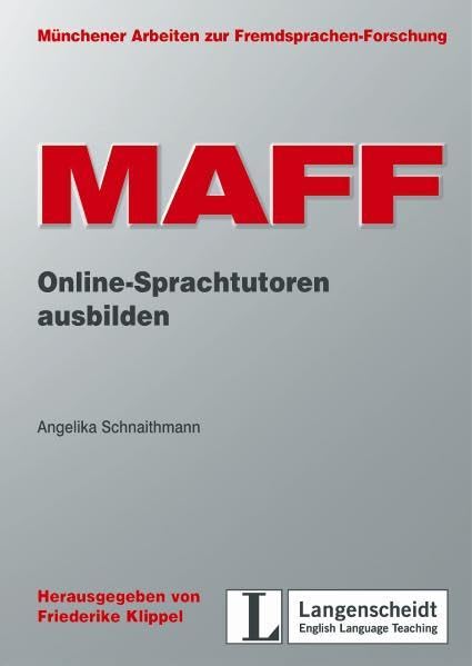 MAFF 19: Online-Sprachtutoren ausbilden (Münchener Arbeiten zur Fremdsprachen-Forschung (MAFF)) Education & Training