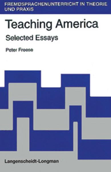 Teaching America: Gesammelte Essays: Selected Essays (Fremdsprachenunterricht in Theorie und Praxis (FITUP)) Foreign Languages ​​& Dictionaries
