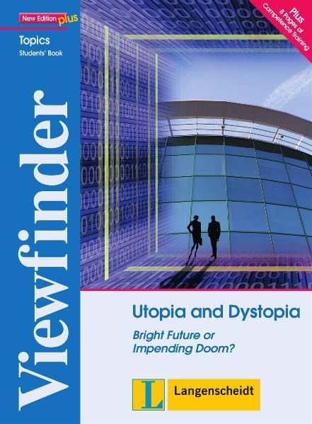 Utopia and Dystopia - Students' Book: Bright Future or Impending Doom? (Viewfinder Topics – New Edition plus) Learning & Reference