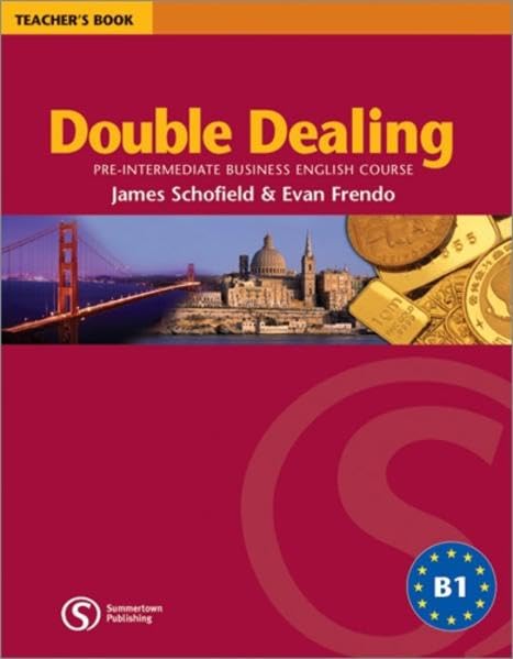 Double Dealing - Pre-Intermediate - Teacher’s Book: Pre-Intermediate Business English Course. Niveau B1 Education & Training