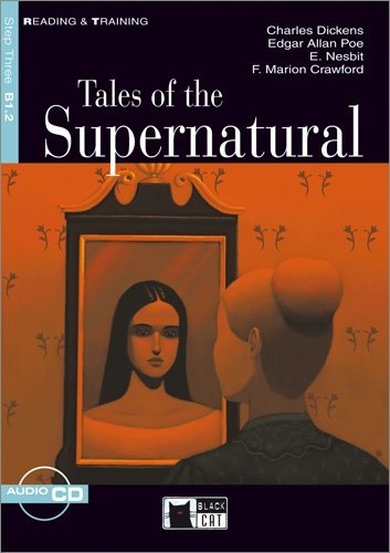 Tales of the Supernatural - Buch mit Audio-CD: Charles Dickens, Edgar Allan Poe, E. Nesbit, F. Marion Crawford. Text in English. Niveau B1.2 (Black Cat Reading & Training - Step 3) Study Guides