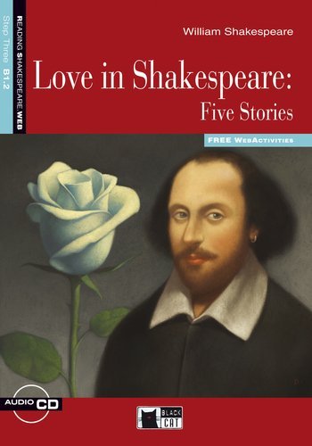 Love in Shakespeare: Five Stories - Buch mit Audio-CD und Web Activities: Text in Englisch. Ab Klasse 7/8. Niveau B1.2. Free WebActivities (Black Cat Reading & Training - Step 3) Study Guides