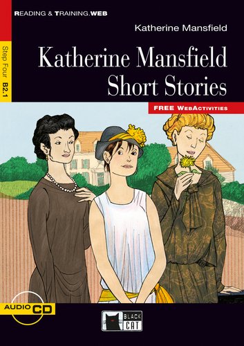 Katherine Mansfield Short Stories - Buch mit Audio-CD und Web Activities: Text in Englisch. Ab Klasse 9/10. Niveau B2.1. Free WebActivities (Black Cat Reading & Training - Step 4) Study Guides