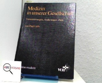 Medizin in unserer Gesellschaft. Voraussetzungen, Änderungen, Ziele Professional & Reference Books