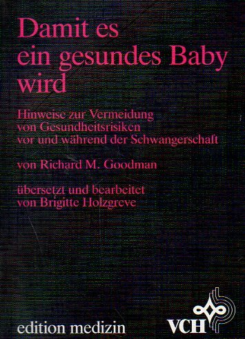Damit es ein gesundes Baby wird. Hinweise zur Vermeidung von Gesundheitsrisiken vor und während der Schwangerschaft. Books