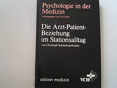 Die Arzt-Patient-Beziehung im Krankenhausalltag: Innere Medizin, Medizinische Psychologie, Klinische Psychologie (Psychologie in der Medizin) Medicine