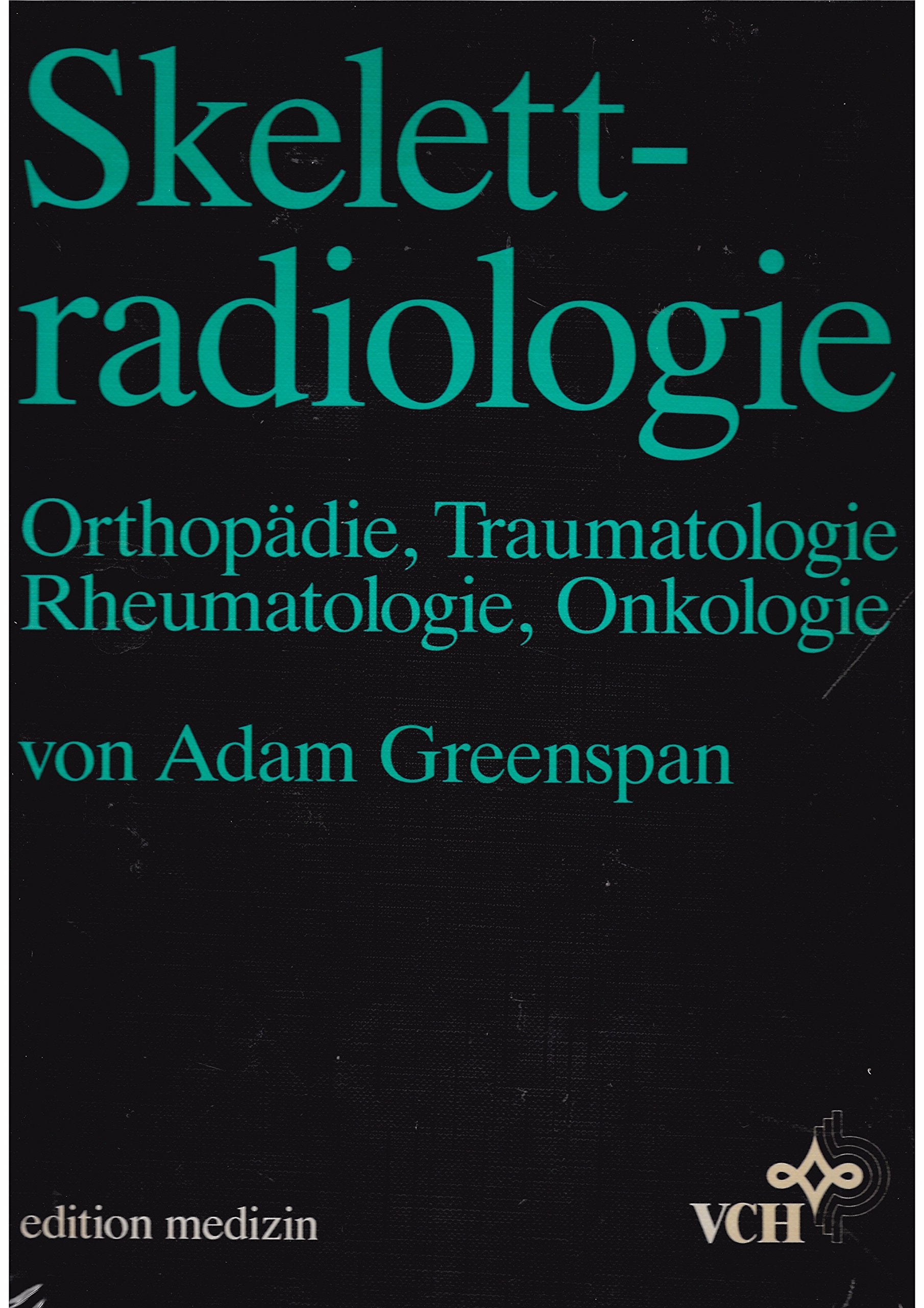 Skelettradiologie: Orthopädie, Traumatologie, Rheumatologie, Onkologie Medicine
