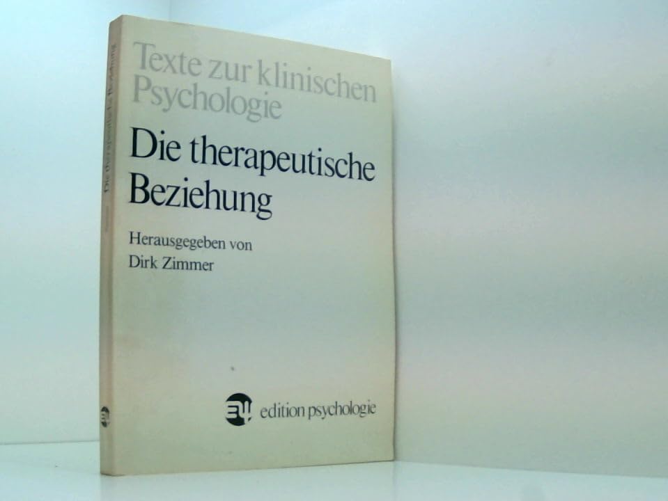 Die therapeutische Beziehung. Texte, empirische Befunde und Prinzipien ihrer Gestaltung Books