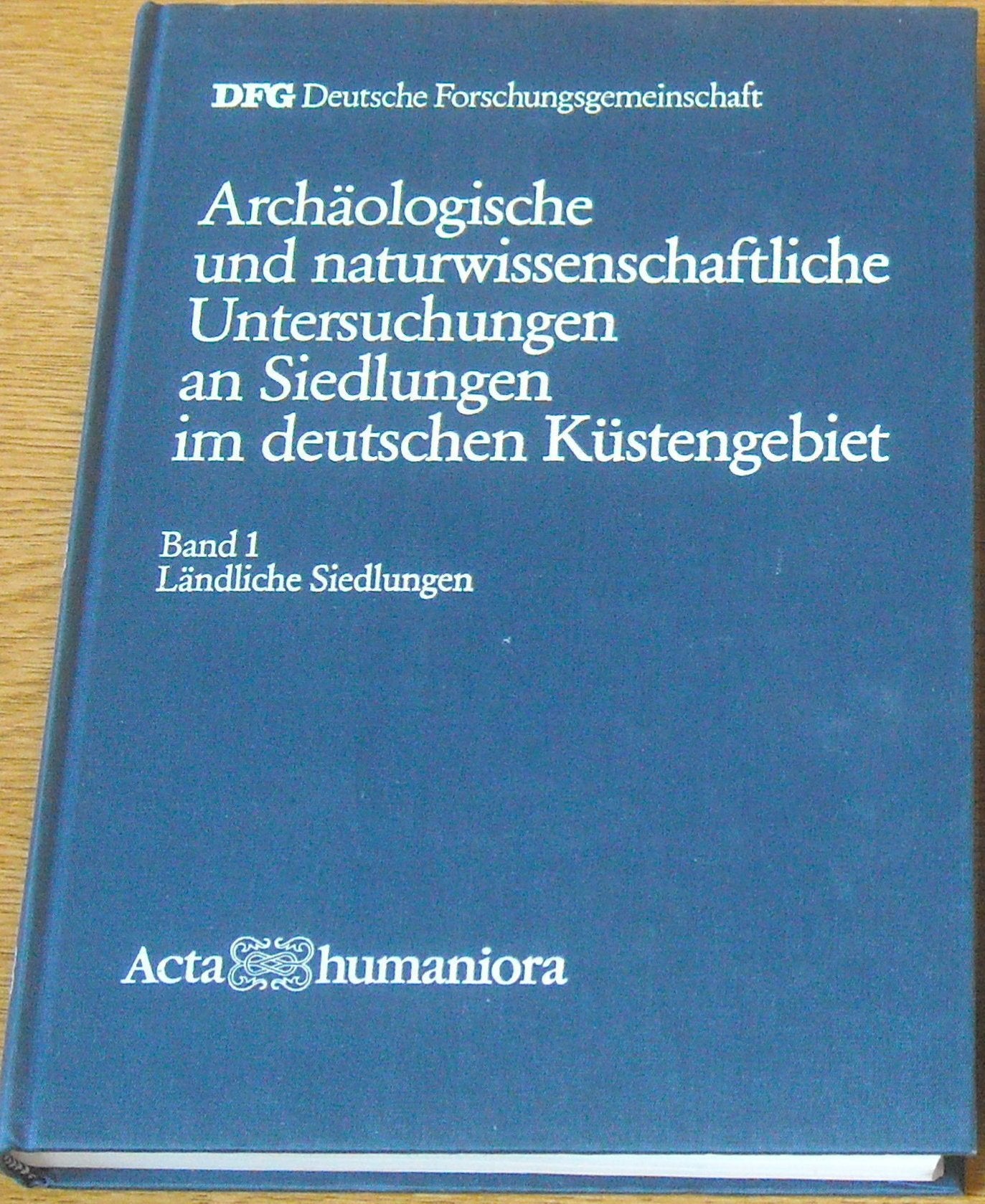 Archaeologische Und Naturwissenschaftliche Untersuchungen an Laendlichen Und Fruehstaedtischen Siedlungen Im Deutschen Kuestengebiet Vom 5. ... Siedlungen Vol 1 (Acta Humaniora S.) Natural Sciences