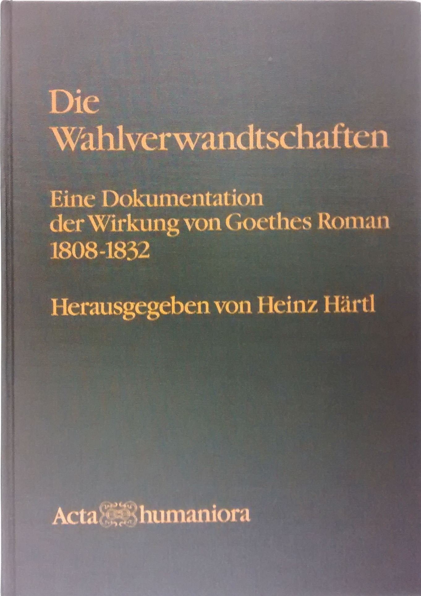 'Die Wahlverwandtschaften.' Eine Dokumentation der Wirkung von Goethes Roman 1808-1832. (=Deutsche Bibliothek; Sonderband 11). book